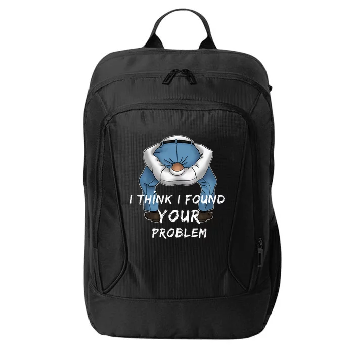 I Found Your Problem Offensive Dirty Quote Joke Men Women City Backpack