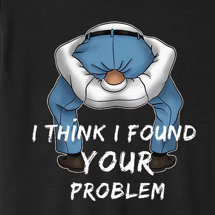 I Found Your Problem Offensive Dirty Quote Joke Men Women ChromaSoft Performance T-Shirt