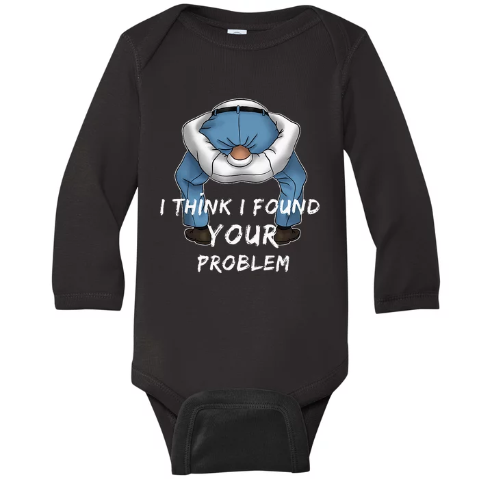 I Found Your Problem Offensive Dirty Quote Joke Men Women Baby Long Sleeve Bodysuit