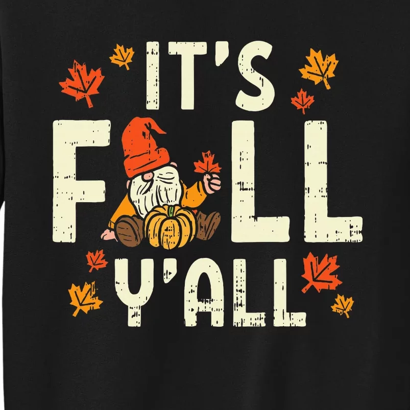 Its Fall Yall Gnome Pumpkin Halloween Thanksgiving Autumn Tall Sweatshirt