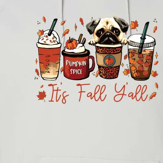 It’S Fall Y’All Pug Dog Coffee Pumpkin Spice Latte Autumn Performance Fleece Hoodie