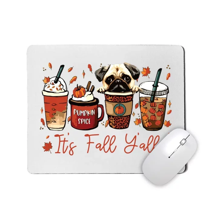 It’S Fall Y’All Pug Dog Coffee Pumpkin Spice Latte Autumn Mousepad