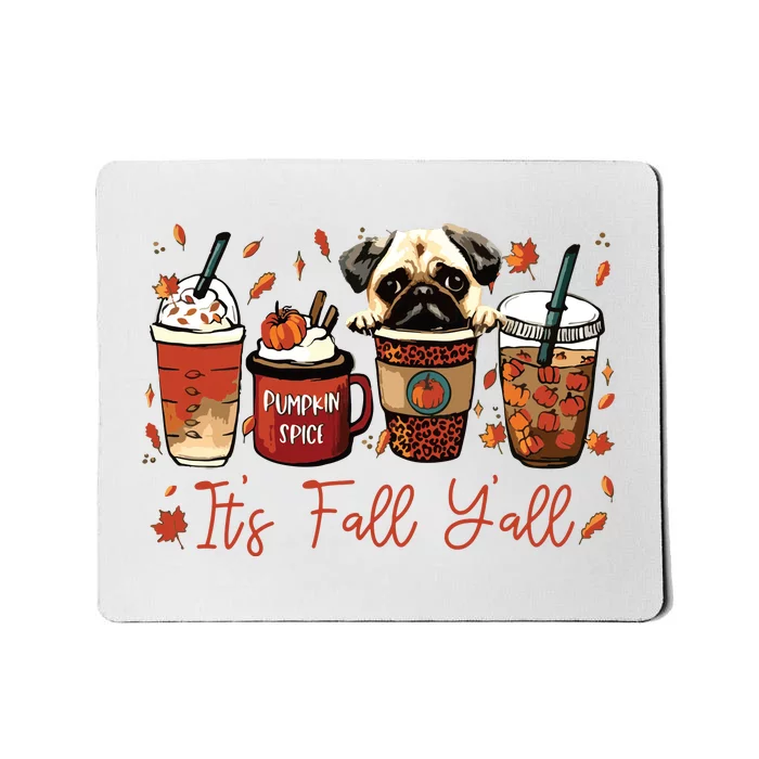 It’S Fall Y’All Pug Dog Coffee Pumpkin Spice Latte Autumn Mousepad