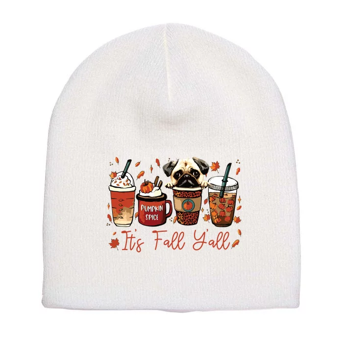 It’S Fall Y’All Pug Dog Coffee Pumpkin Spice Latte Autumn Short Acrylic Beanie