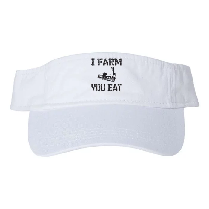 I Farm You Eat Funny Farming Pride Local Farmer Appreciation Valucap Bio-Washed Visor