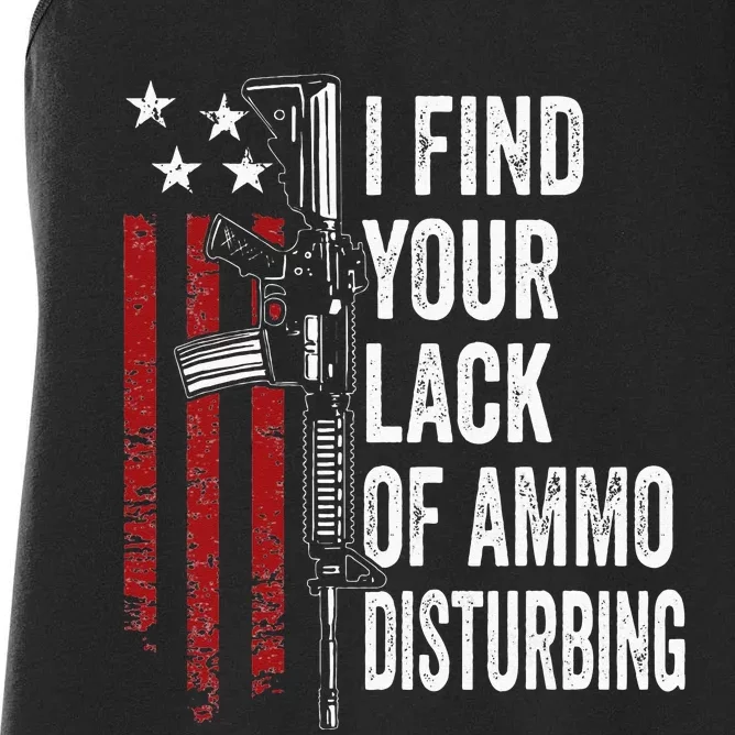 I Find Your Lack Of Ammo Disturbing Funny Gun Owner Joke Women's Racerback Tank