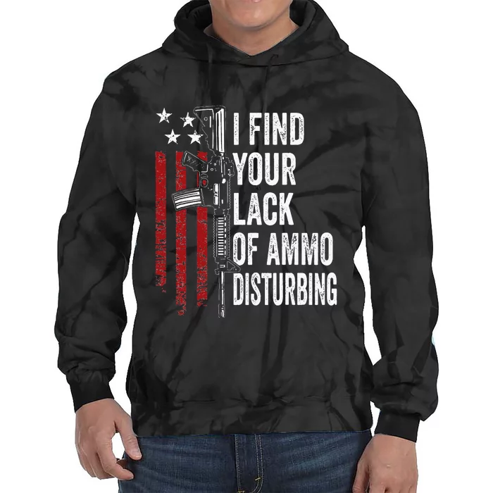 I Find Your Lack Of Ammo Disturbing Funny Gun Owner Joke Tie Dye Hoodie