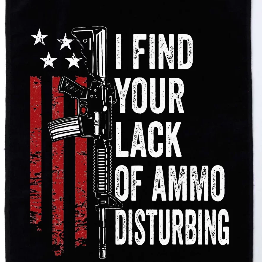 I Find Your Lack Of Ammo Disturbing Funny Gun Owner Joke Platinum Collection Golf Towel