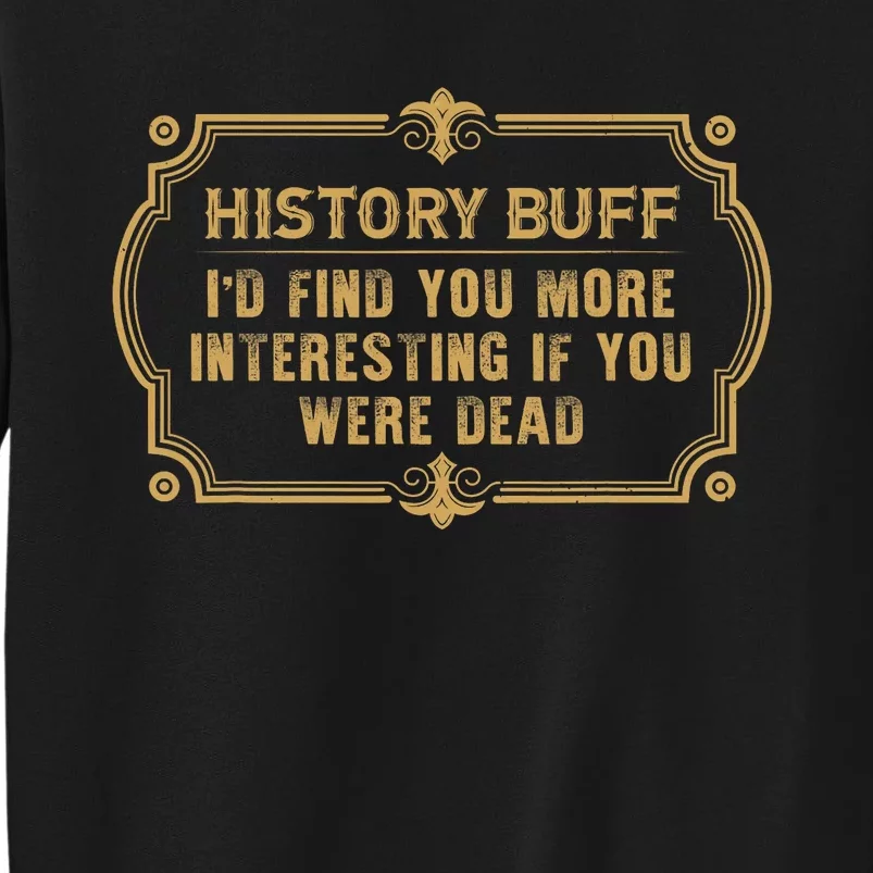 Id Find You More Interesting If You Were Dead Sweatshirt