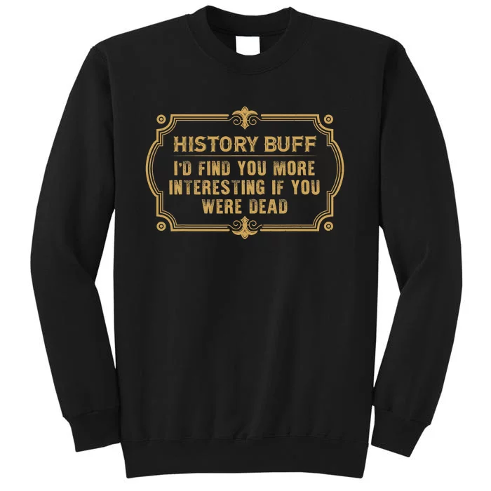 Id Find You More Interesting If You Were Dead Sweatshirt