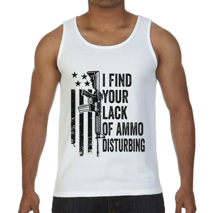 I Find Your Lack Of Ammo Disturbing Comfort Colors® Tank Top