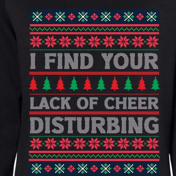 I Find Your Lack Of Cheer Disturbing Funny Christmas Ugly Gift Womens California Wash Sweatshirt