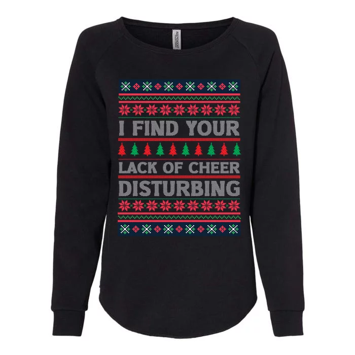 I Find Your Lack Of Cheer Disturbing Funny Christmas Ugly Gift Womens California Wash Sweatshirt