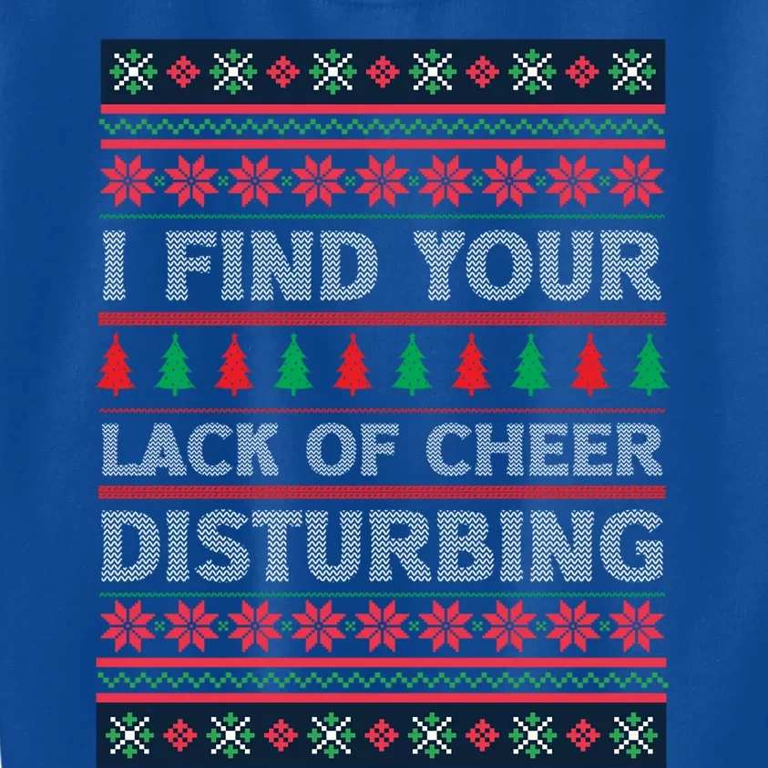 I Find Your Lack Of Cheer Disturbing Funny Christmas Ugly Gift Kids Sweatshirt