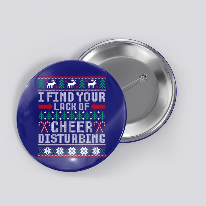 I Find Your Lack Of Cheer Disturbing Ugly Christmas Sweater Gift Button