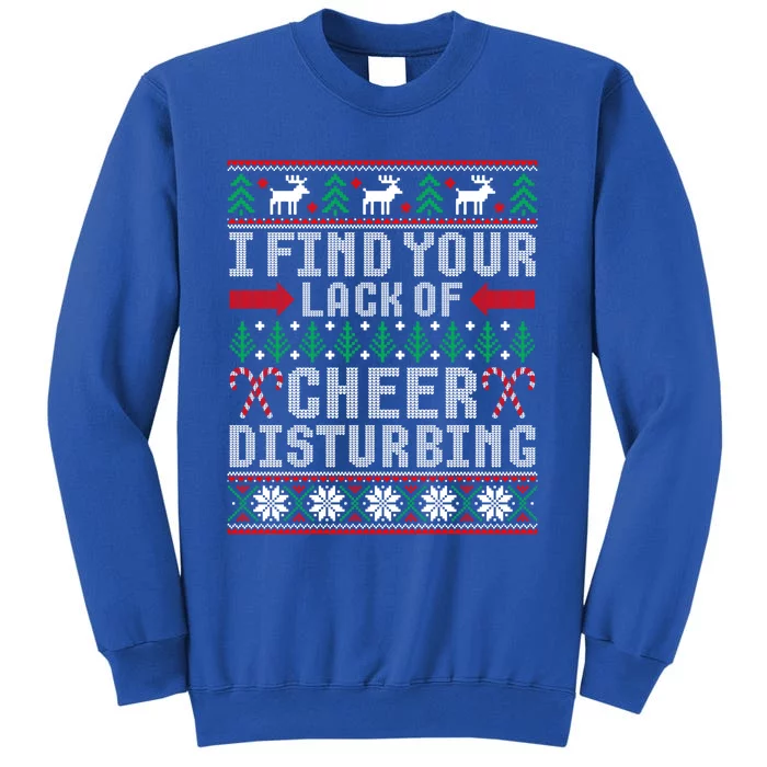 I Find Your Lack Of Cheer Disturbing Ugly Christmas Sweater Gift Tall Sweatshirt