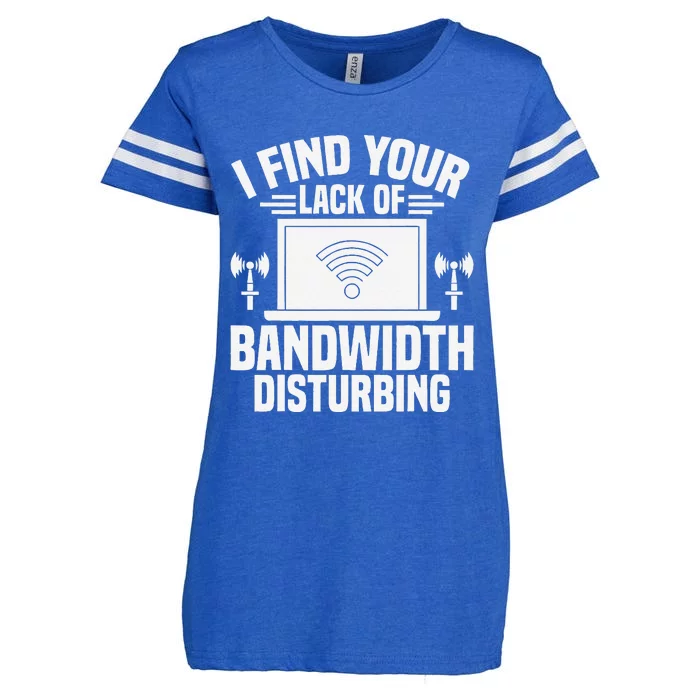 I Find Your Lack Of Bandwidth Disturbing. Network Admin Enza Ladies Jersey Football T-Shirt