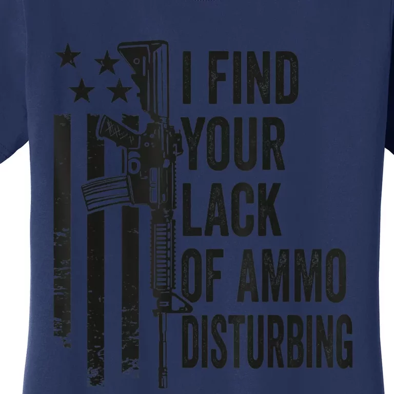 I Find Your Lack Of Ammo Disturbing Funny Gun Camo Guns Women's T-Shirt