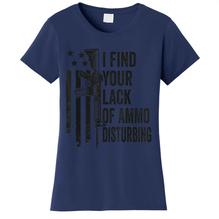 I Find Your Lack Of Ammo Disturbing Funny Gun Camo Guns Women's T-Shirt