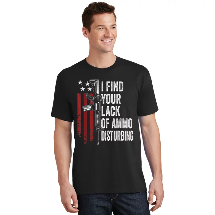 I Find Your Lack Of Ammo Disturbing Funny Gun Owner Joke T-Shirt