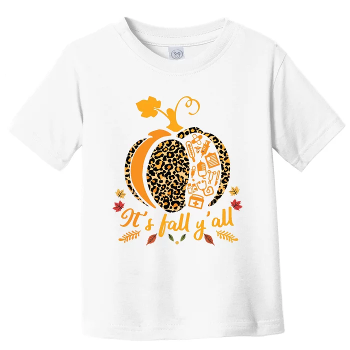 Its Fall Yall Fall Nurse Scrub Tops Leopard Pumpkin Nurse Toddler T-Shirt