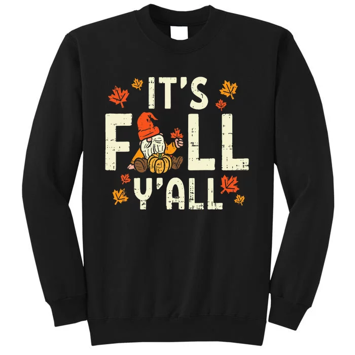 Its Fall Yall Gnome Pumpkin Halloween Thanksgiving Autumn Tall Sweatshirt