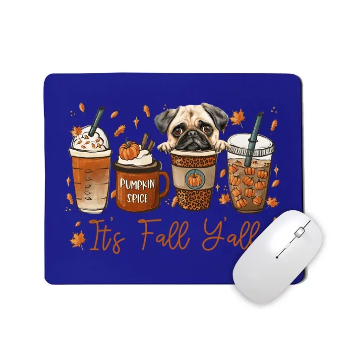 It’S Fall Y’All Pug Dog Coffee Pumpkin Spice Latte Autumn Gift Mousepad