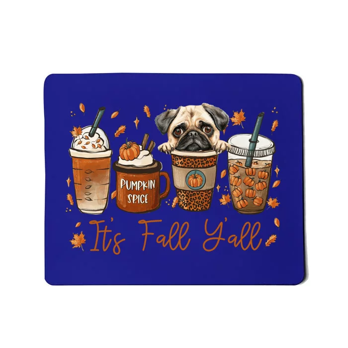 It’S Fall Y’All Pug Dog Coffee Pumpkin Spice Latte Autumn Gift Mousepad