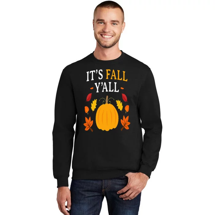 Its Fall Yall Thanksgiving Halloween Costume Pumpkin Autumn Tall Sweatshirt