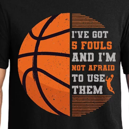 I've Got 5 Fouls And I'm Not Afraid To Use Them Basketball Pajama Set