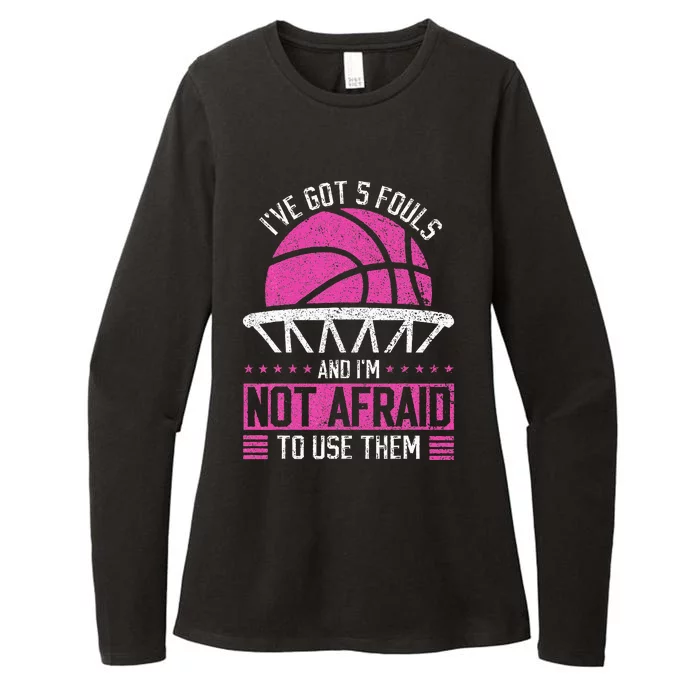 IVe Got 5 Fouls And IM Not Afraid To Use Them Basketball Womens CVC Long Sleeve Shirt