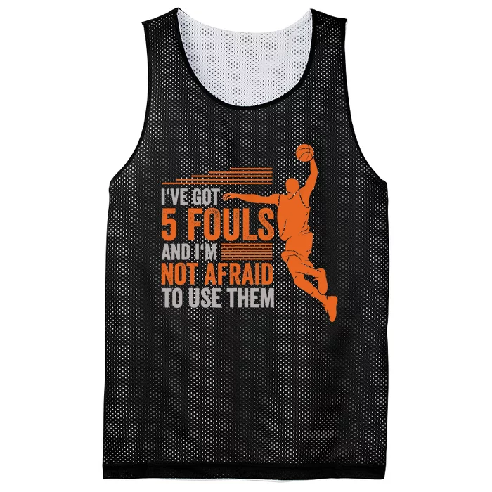 I've Got 5 Fouls And I'm Not Afraid To Use Them Basketball Mesh Reversible Basketball Jersey Tank