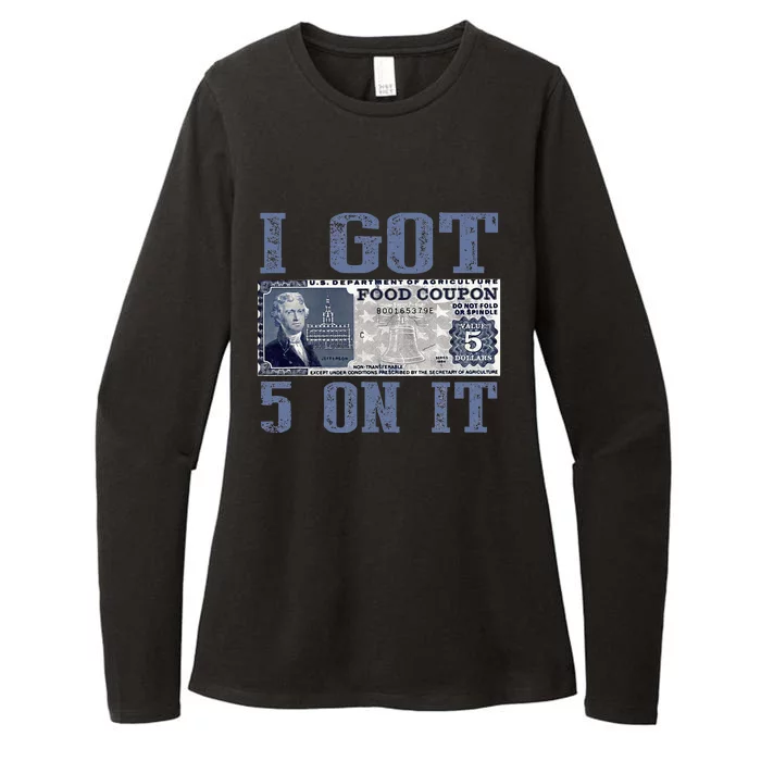 I Got 5 On It Food Stamp Foodstamps Parody Humor Womens CVC Long Sleeve Shirt