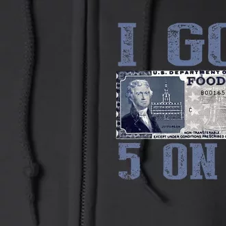 I Got 5 On It Food Stamp Foodstamps Parody Humor Full Zip Hoodie