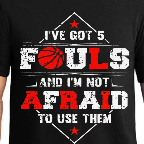 IVe Got 5 Fouls And IM Not Afraid To Use Them Pajama Set