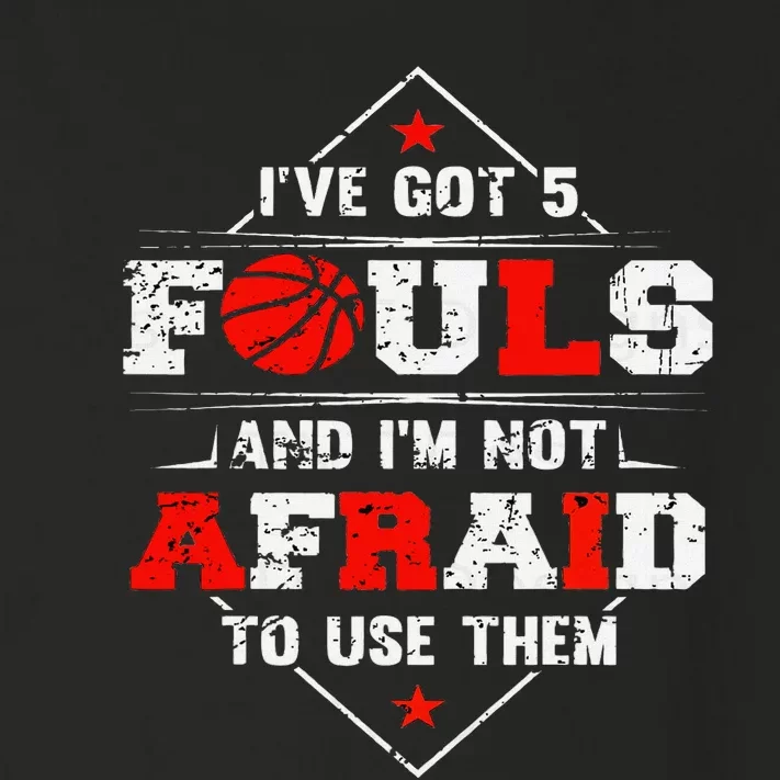 IVe Got 5 Fouls And IM Not Afraid To Use Them Toddler Long Sleeve Shirt