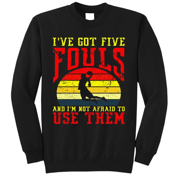 IVe Got 5 Fouls And IM Not Afraid To Use Them Sweatshirt