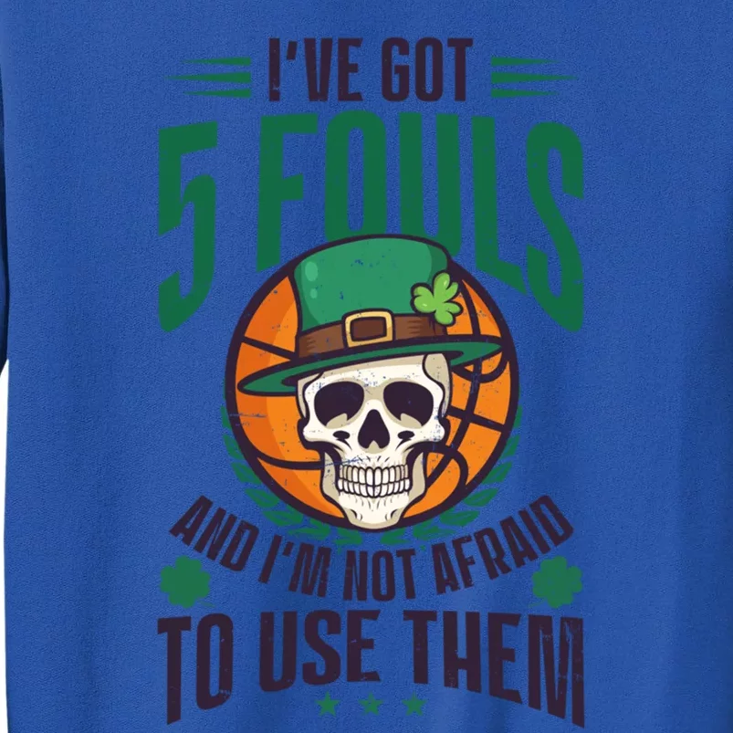 I've Got 5 Fouls Design St Patricks Basketball Gift Sweatshirt