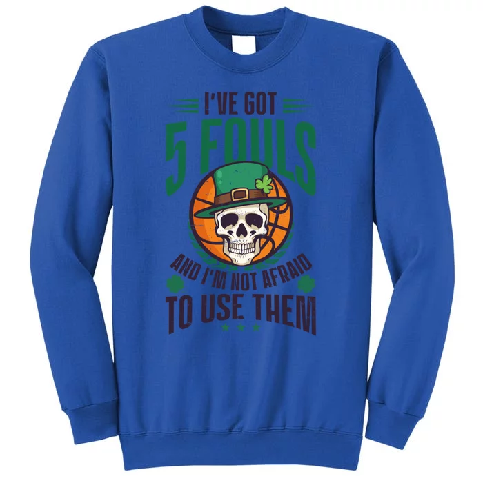 I've Got 5 Fouls Design St Patricks Basketball Gift Sweatshirt