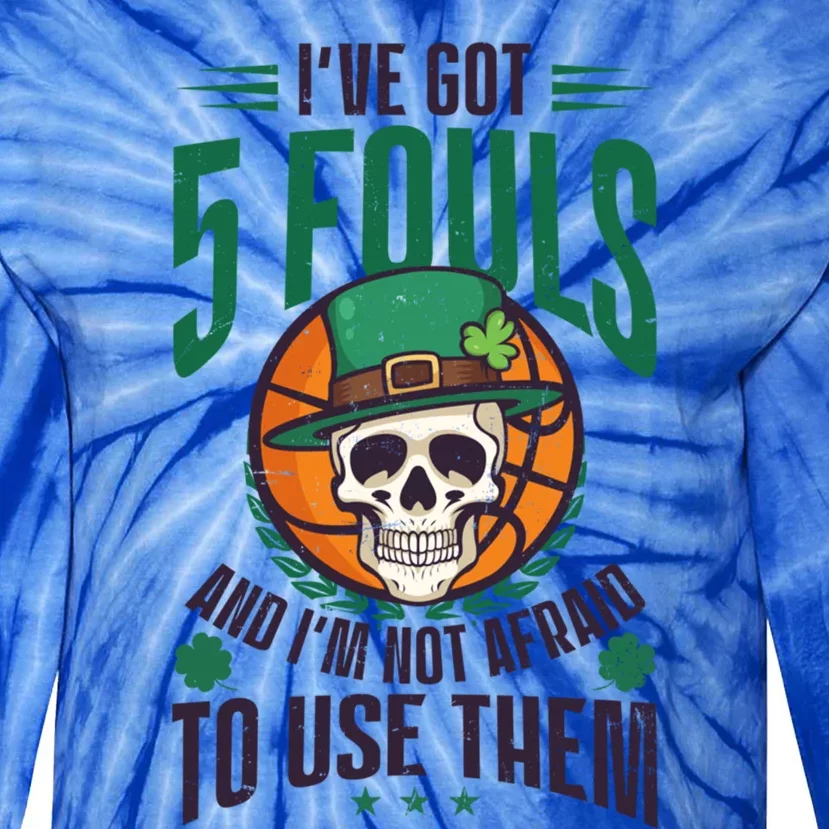 I've Got 5 Fouls Design St Patricks Basketball Gift Tie-Dye Long Sleeve Shirt