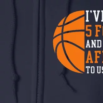 I’Ve Got 5 Fouls And I’M Not Afraid To Use Them Basketball Full Zip Hoodie