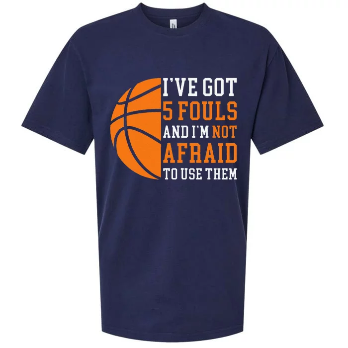 I’Ve Got 5 Fouls And I’M Not Afraid To Use Them Basketball Sueded Cloud Jersey T-Shirt