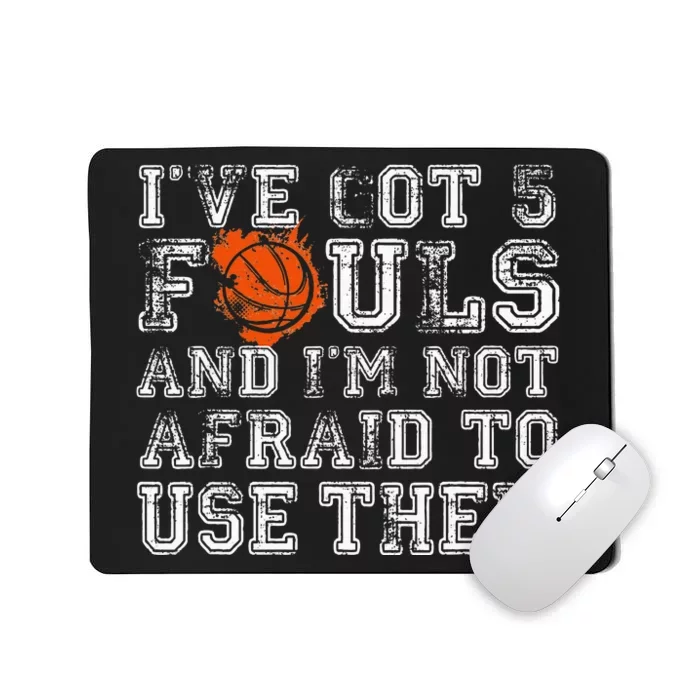 I've Got 5 Fouls Basketball Gift Mousepad