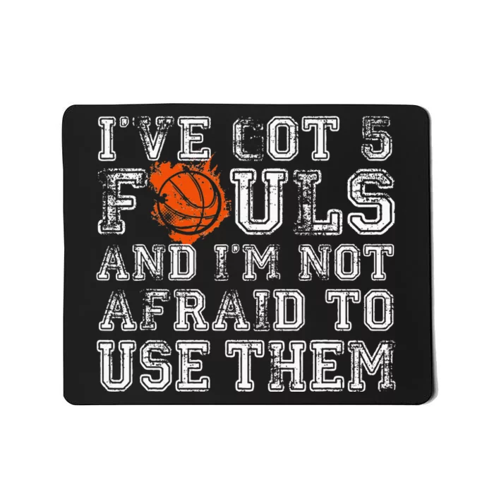 I've Got 5 Fouls Basketball Gift Mousepad