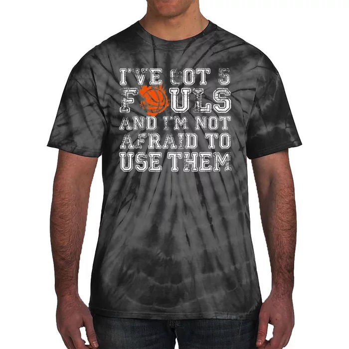 I've Got 5 Fouls Basketball Gift Tie-Dye T-Shirt