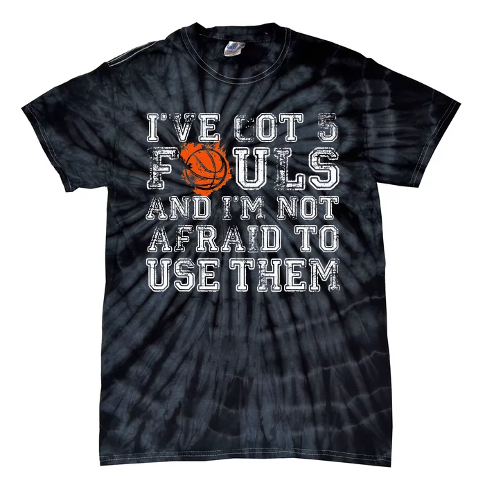 I've Got 5 Fouls Basketball Gift Tie-Dye T-Shirt