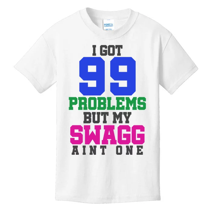 I Got 99 Problems But My Swagg Ain't One Kids T-Shirt