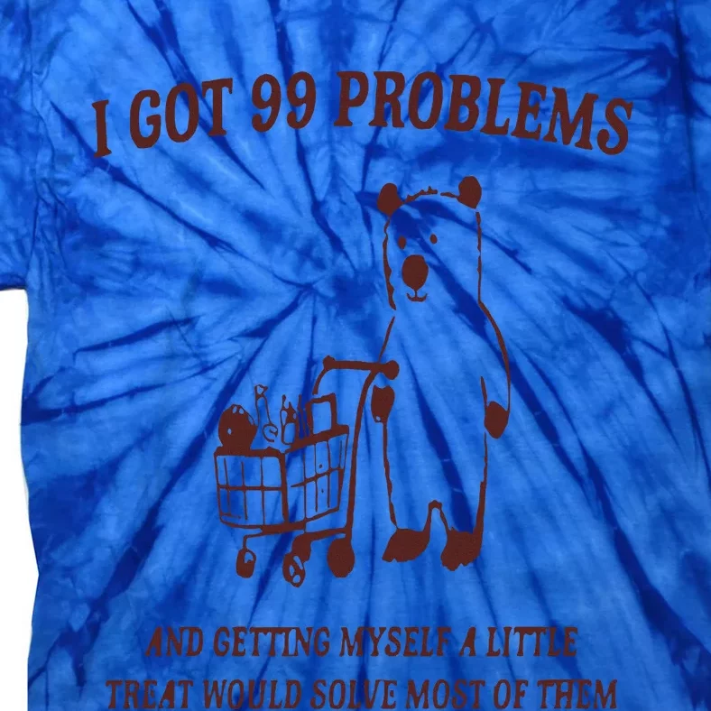 I Got 99 Problems Tie-Dye T-Shirt