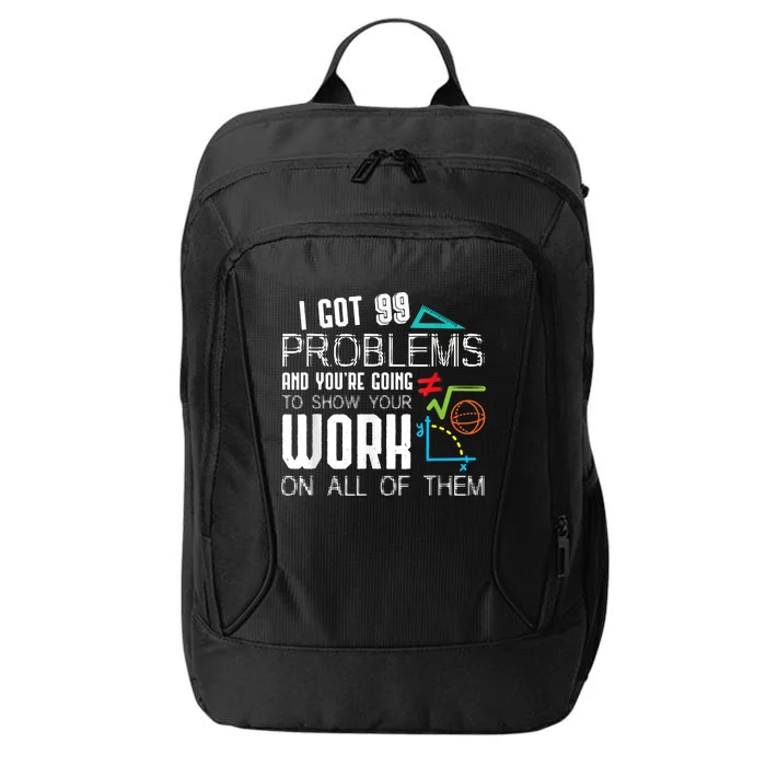 I Got 99 Problems Show Your Work Funny Tutor Math Teacher City Backpack