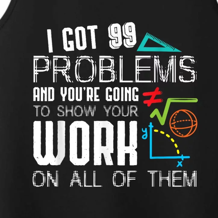 I Got 99 Problems Show Your Work Funny Tutor Math Teacher Performance Tank